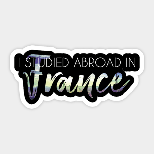 I Studied Abroad in France, white text Sticker